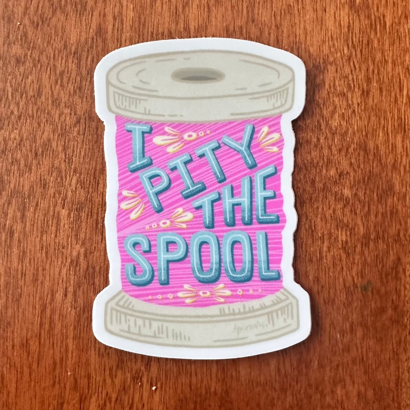 Vinyl Sticker: I Pity the Spool